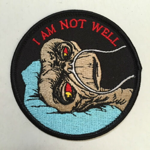 I Am Not Well Patch